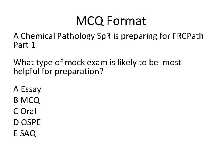 MCQ Format A Chemical Pathology Sp. R is preparing for FRCPath Part 1 What