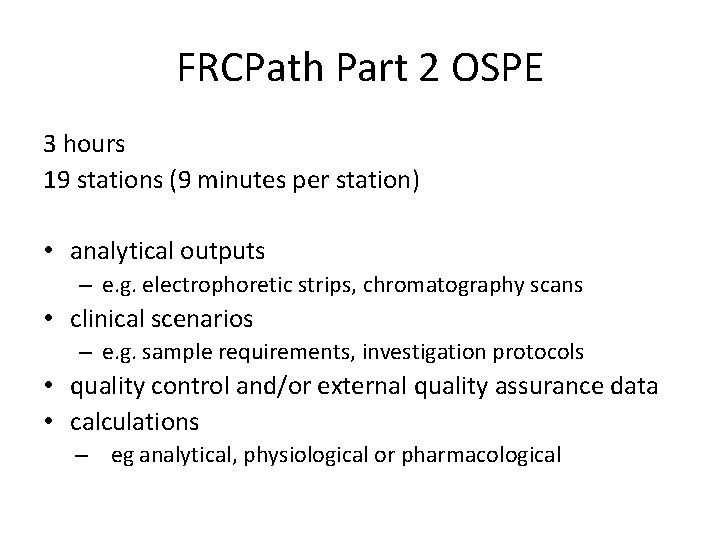 FRCPath Part 2 OSPE 3 hours 19 stations (9 minutes per station) • analytical