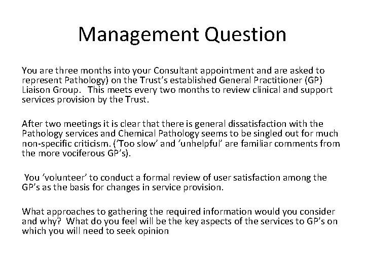 Management Question You are three months into your Consultant appointment and are asked to