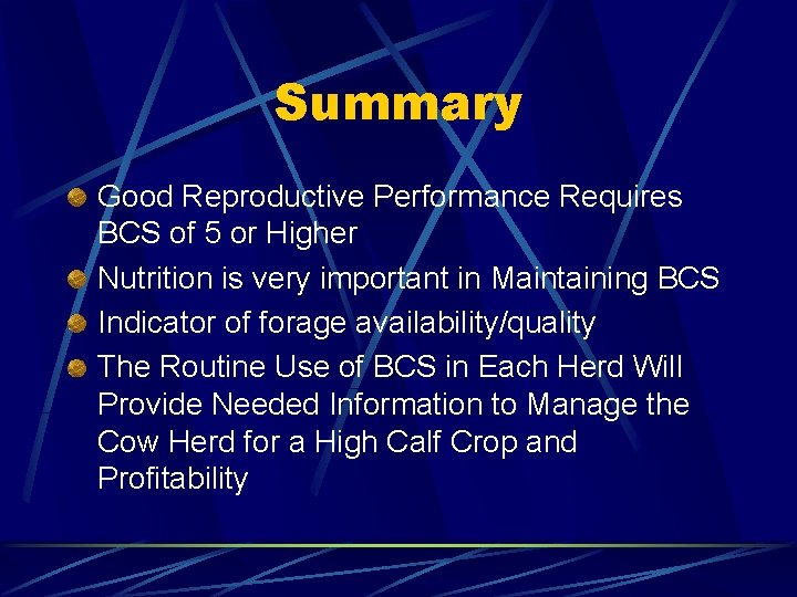 Summary Good Reproductive Performance Requires BCS of 5 or Higher Nutrition is very important