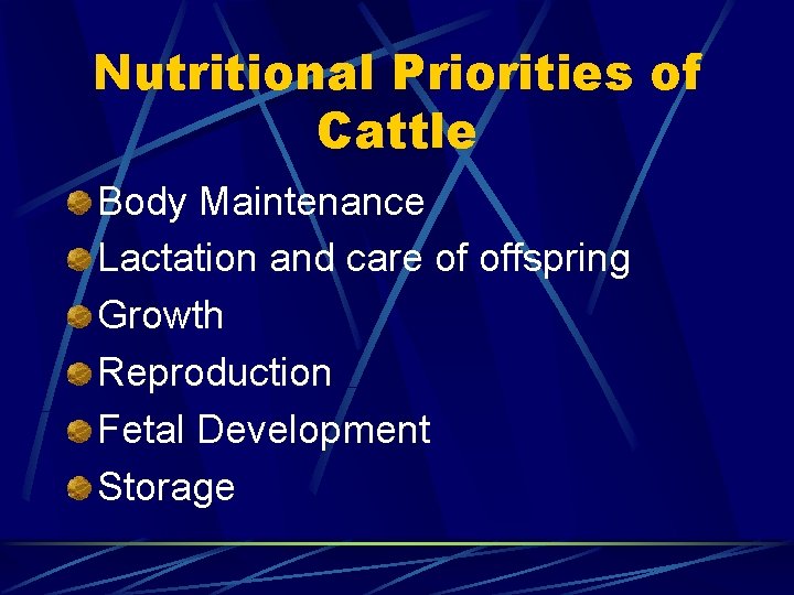 Nutritional Priorities of Cattle Body Maintenance Lactation and care of offspring Growth Reproduction Fetal