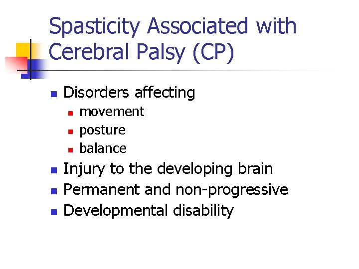 Spasticity Associated with Cerebral Palsy (CP) n Disorders affecting n n n movement posture