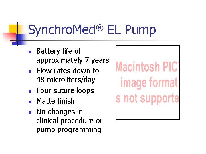 Synchro. Med® EL Pump n n n Battery life of approximately 7 years Flow