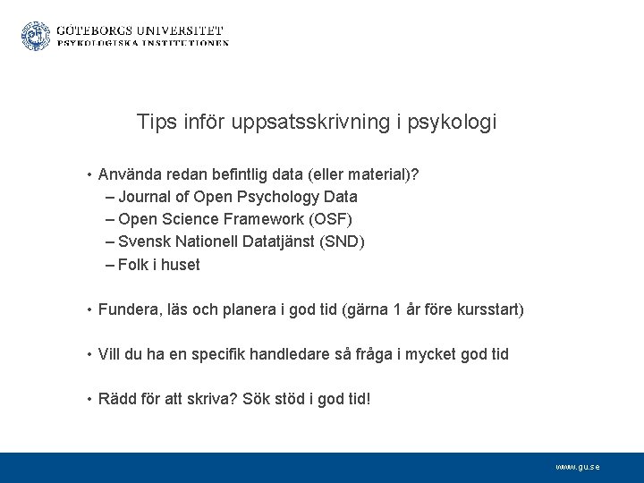 Tips inför uppsatsskrivning i psykologi • Använda redan befintlig data (eller material)? – Journal