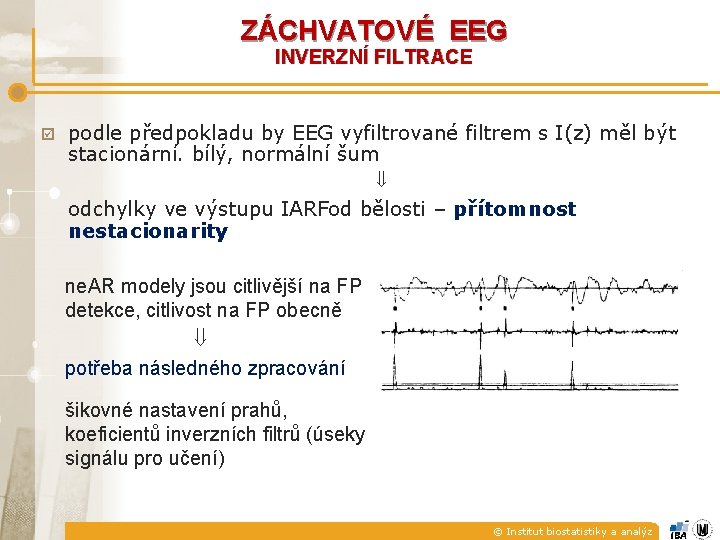 ZÁCHVATOVÉ EEG INVERZNÍ FILTRACE þ podle předpokladu by EEG vyfiltrované filtrem s I(z) měl