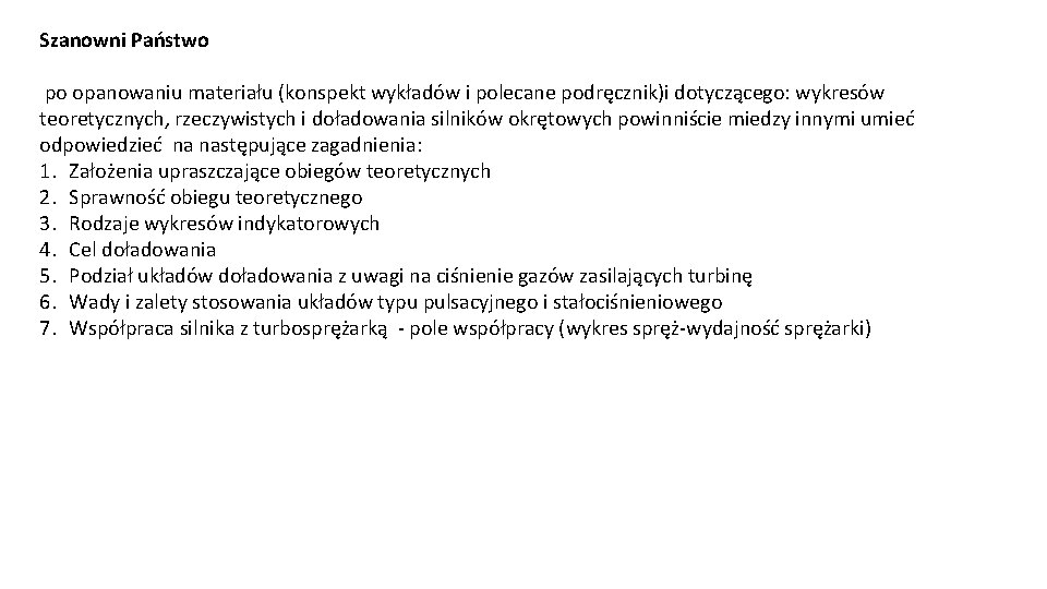 Szanowni Państwo po opanowaniu materiału (konspekt wykładów i polecane podręcznik)i dotyczącego: wykresów teoretycznych, rzeczywistych