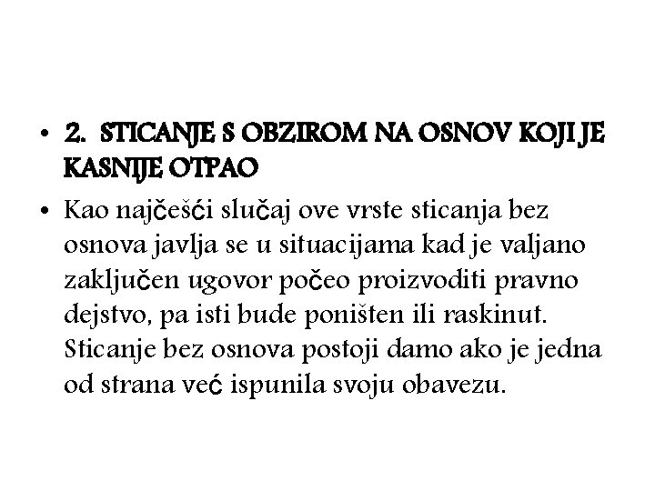  • 2. STICANJE S OBZIROM NA OSNOV KOJI JE KASNIJE OTPAO • Kao