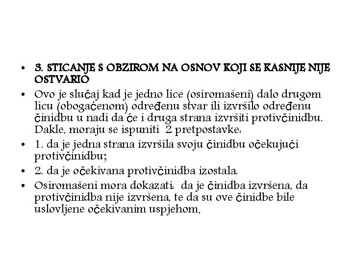  • 3. STICANJE S OBZIROM NA OSNOV KOJI SE KASNIJE OSTVARIO • Ovo