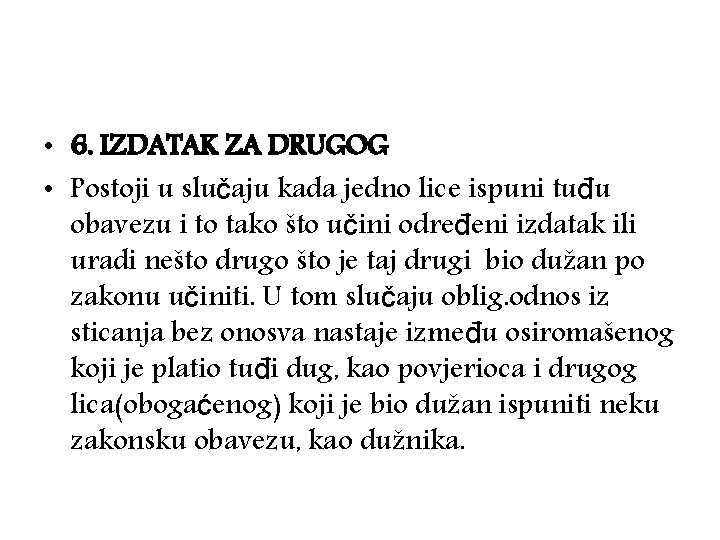  • 6. IZDATAK ZA DRUGOG • Postoji u slučaju kada jedno lice ispuni