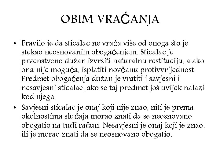 OBIM VRAĆANJA • Pravilo je da sticalac ne vraća više od onoga što je