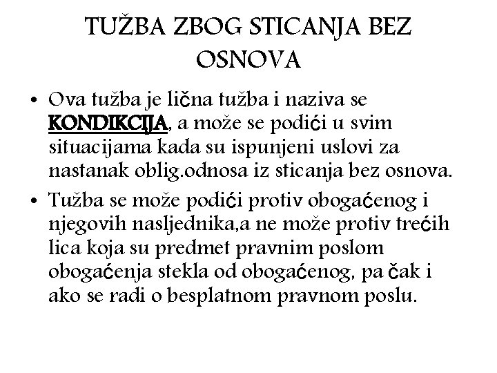 TUŽBA ZBOG STICANJA BEZ OSNOVA • Ova tužba je lična tužba i naziva se