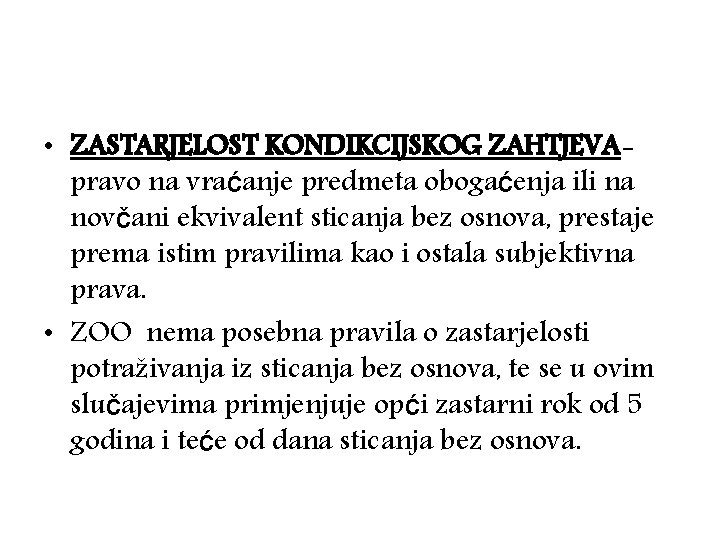  • ZASTARJELOST KONDIKCIJSKOG ZAHTJEVApravo na vraćanje predmeta obogaćenja ili na novčani ekvivalent sticanja