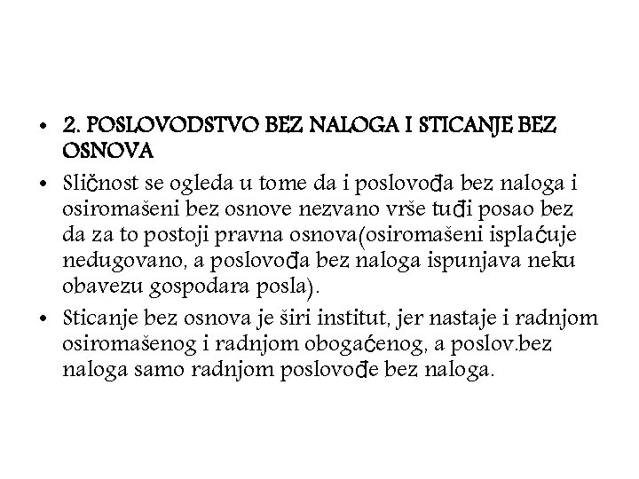  • 2. POSLOVODSTVO BEZ NALOGA I STICANJE BEZ OSNOVA • Sličnost se ogleda