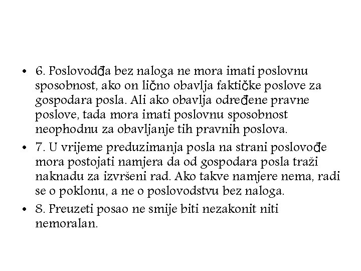  • 6. Poslovodđa bez naloga ne mora imati poslovnu sposobnost, ako on lično