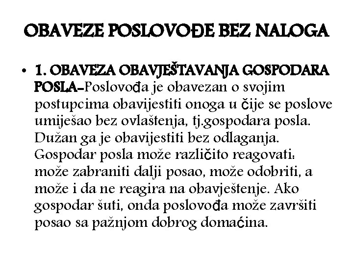 OBAVEZE POSLOVOĐE BEZ NALOGA • 1. OBAVEZA OBAVJEŠTAVANJA GOSPODARA POSLA-Poslovođa je obavezan o svojim