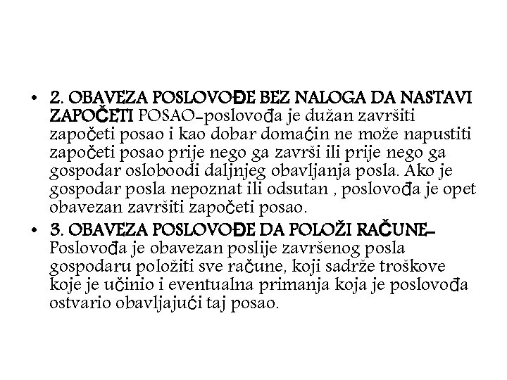  • 2. OBAVEZA POSLOVOĐE BEZ NALOGA DA NASTAVI ZAPOČETI POSAO-poslovođa je dužan završiti