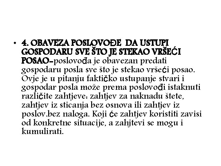  • 4. OBAVEZA POSLOVOĐE DA USTUPI GOSPODARU SVE ŠTO JE STEKAO VRŠEĆI POSAO-poslovođa