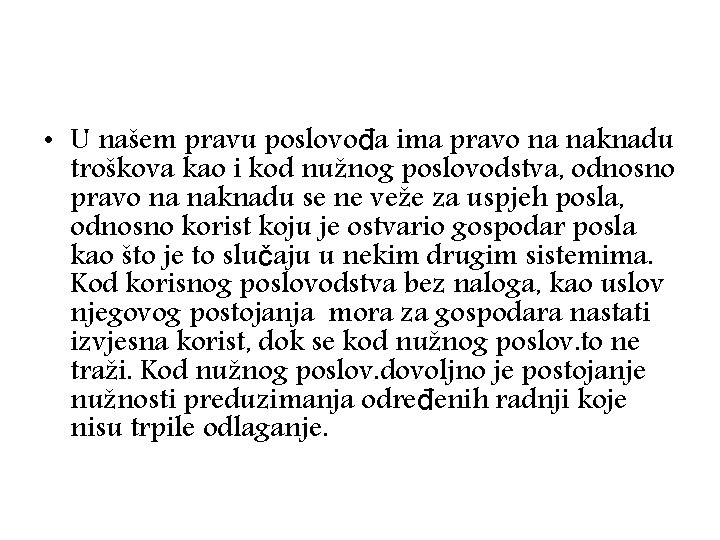  • U našem pravu poslovođa ima pravo na naknadu troškova kao i kod