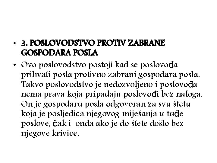  • 3. POSLOVODSTVO PROTIV ZABRANE GOSPODARA POSLA • Ovo poslovodstvo postoji kad se