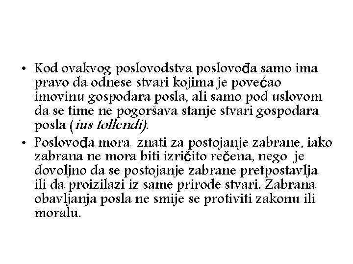  • Kod ovakvog poslovodstva poslovođa samo ima pravo da odnese stvari kojima je