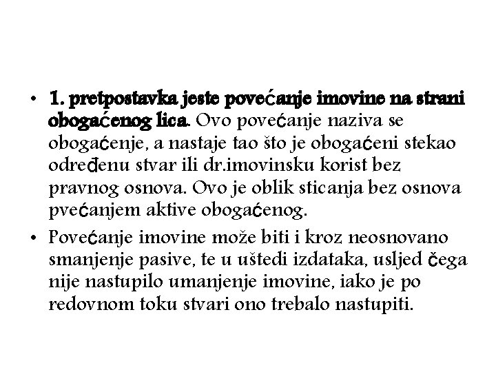  • 1. pretpostavka jeste povećanje imovine na strani obogaćenog lica. Ovo povećanje naziva