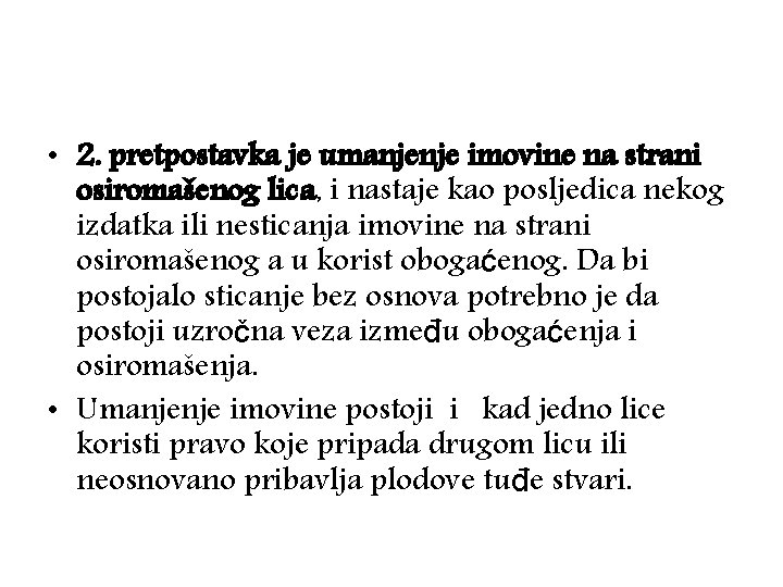  • 2. pretpostavka je umanjenje imovine na strani osiromašenog lica, i nastaje kao