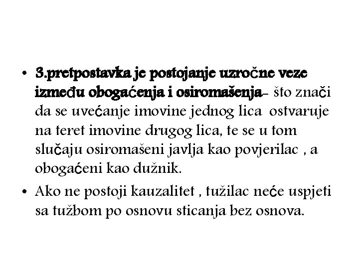  • 3. pretpostavka je postojanje uzročne veze između obogaćenja i osiromašenja- što znači