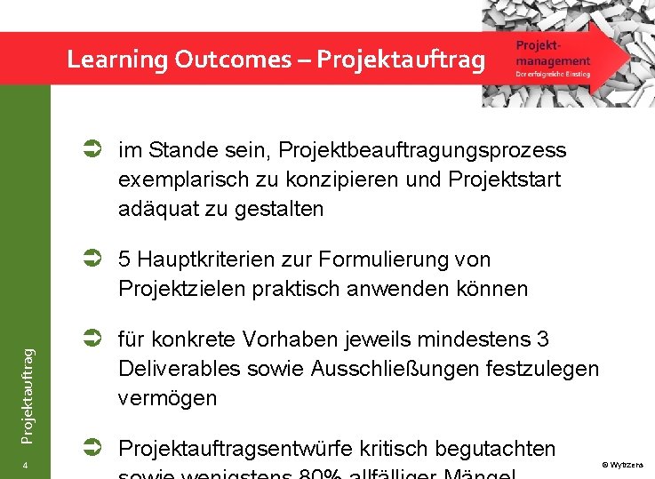 Learning Outcomes – Projektauftrag im Stande sein, Projektbeauftragungsprozess exemplarisch zu konzipieren und Projektstart adäquat