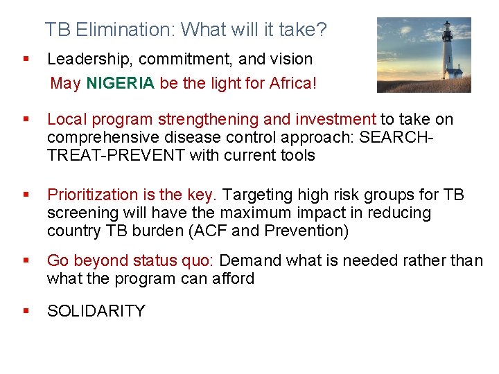 TB Elimination: What will it take? § Leadership, commitment, and vision May NIGERIA be
