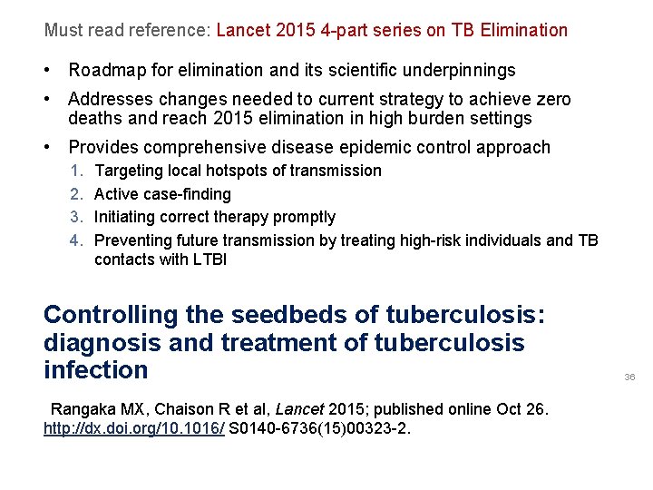 Must read reference: Lancet 2015 4 -part series on TB Elimination • Roadmap for