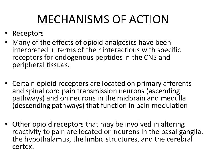 MECHANISMS OF ACTION • Receptors • Many of the effects of opioid analgesics have