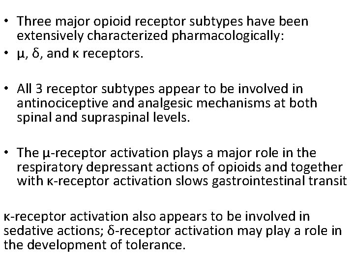  • Three major opioid receptor subtypes have been extensively characterized pharmacologically: • μ,