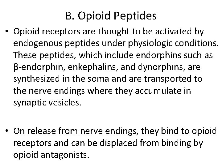 B. Opioid Peptides • Opioid receptors are thought to be activated by endogenous peptides