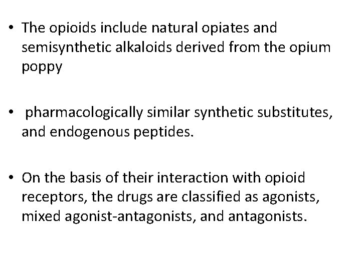  • The opioids include natural opiates and semisynthetic alkaloids derived from the opium