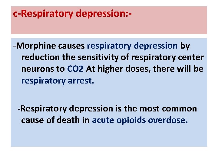 c-Respiratory depression: -Morphine causes respiratory depression by reduction the sensitivity of respiratory center neurons