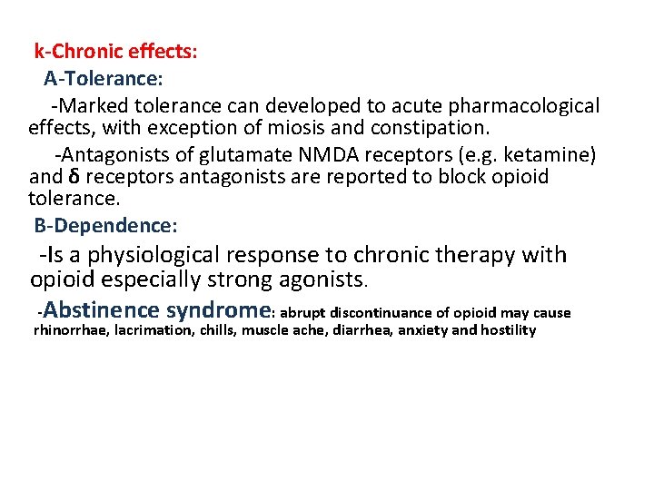 k-Chronic effects: A-Tolerance: -Marked tolerance can developed to acute pharmacological effects, with exception of