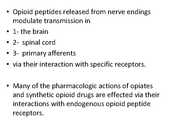  • Opioid peptides released from nerve endings modulate transmission in • 1 -