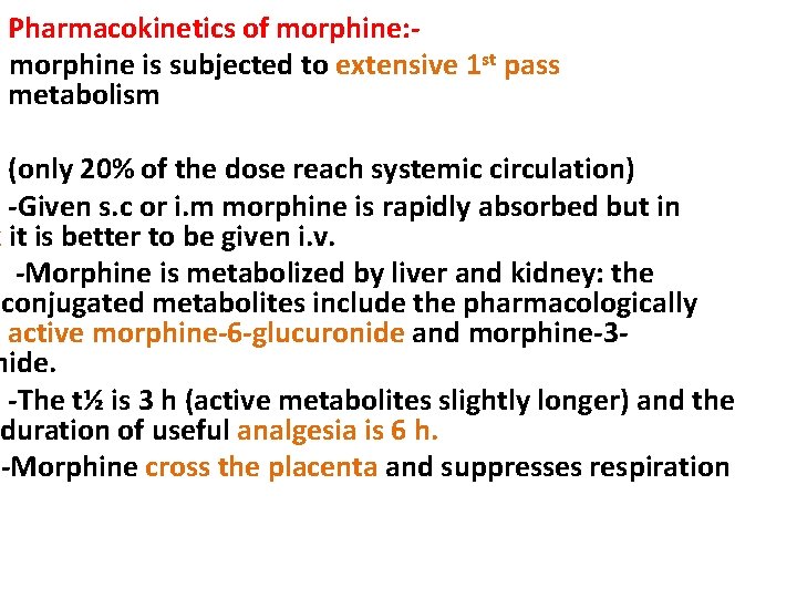 Pharmacokinetics of morphine: - l morphine is subjected to extensive 1 st pass metabolism