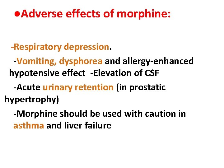 ●Adverse effects of morphine: -Respiratory depression. -Vomiting, dysphorea and allergy-enhanced hypotensive effect -Elevation of