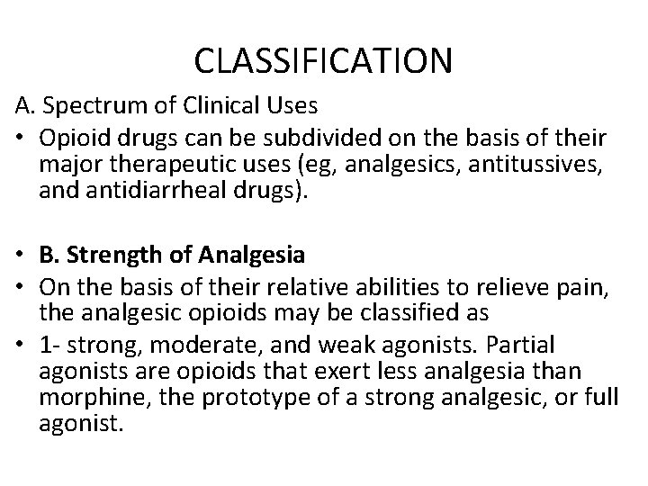 CLASSIFICATION A. Spectrum of Clinical Uses • Opioid drugs can be subdivided on the