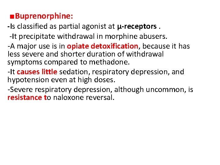 ■Buprenorphine: -Is classified as partial agonist at μ-receptors. -It precipitate withdrawal in morphine abusers.