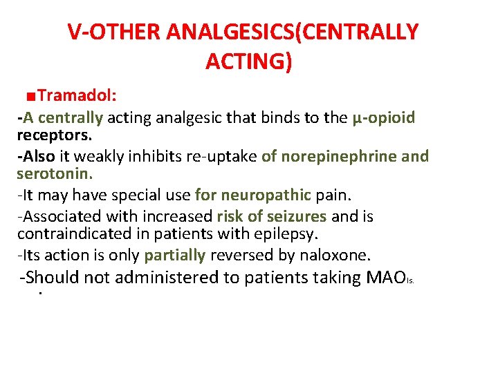  V-OTHER ANALGESICS(CENTRALLY ACTING) ■Tramadol: -A centrally acting analgesic that binds to the μ-opioid