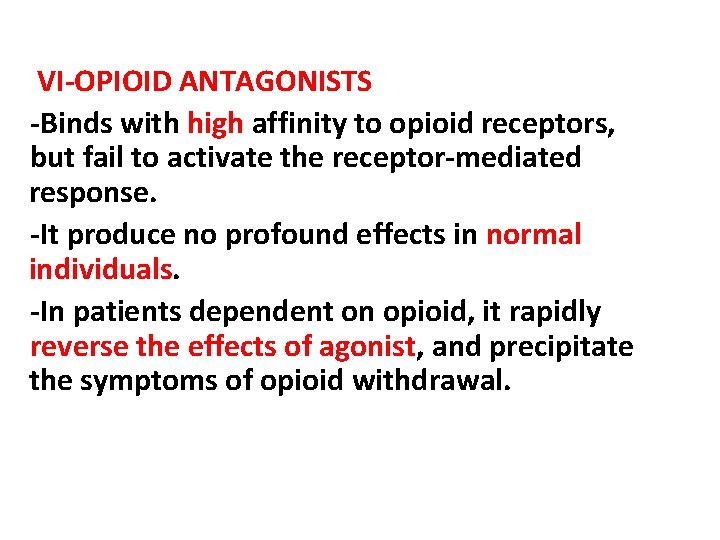 VI-OPIOID ANTAGONISTS -Binds with high affinity to opioid receptors, but fail to activate the