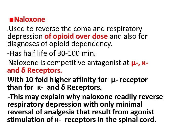 ■Naloxone Used to reverse the coma and respiratory depression of opioid over dose and