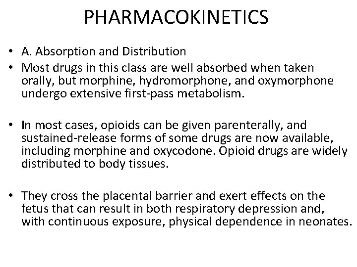 PHARMACOKINETICS • A. Absorption and Distribution • Most drugs in this class are well