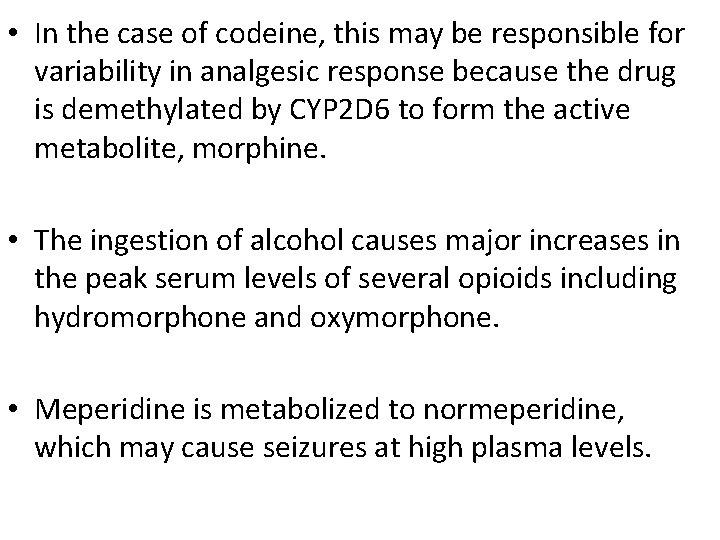  • In the case of codeine, this may be responsible for variability in