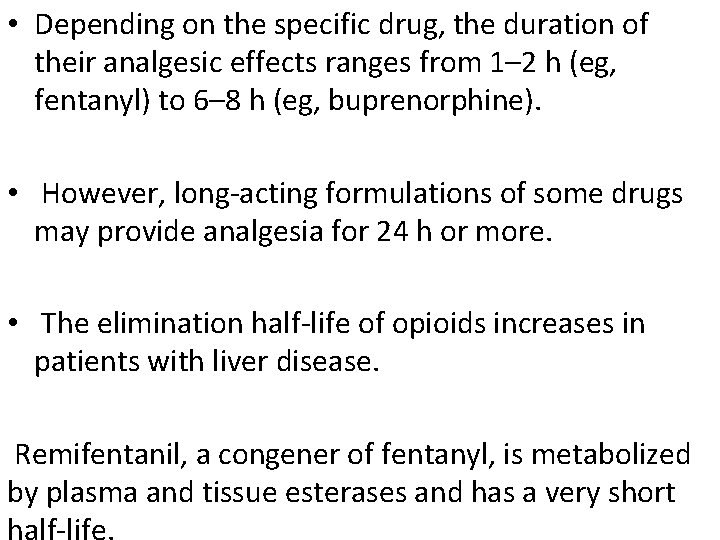  • Depending on the specific drug, the duration of their analgesic effects ranges