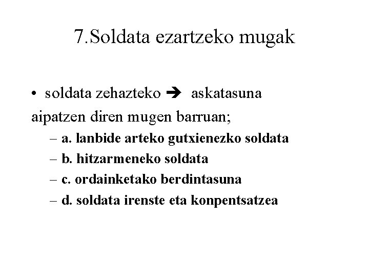 7. Soldata ezartzeko mugak • soldata zehazteko askatasuna aipatzen diren mugen barruan; – a.