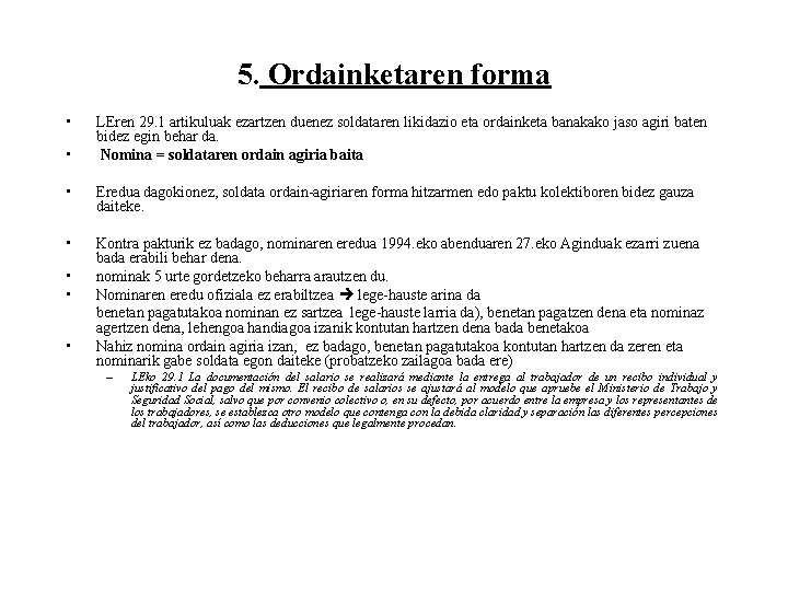 5. Ordainketaren forma • • LEren 29. 1 artikuluak ezartzen duenez soldataren likidazio eta