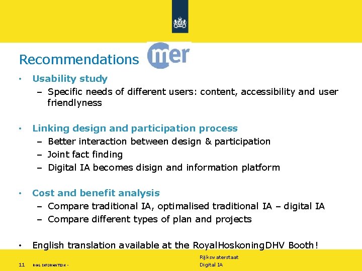 Recommendations • Usability study – Specific needs of different users: content, accessibility and user